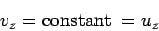 \begin{displaymath}v_z = {\rm constant}\ = u_z\end{displaymath}