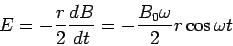 \begin{displaymath}E = -\frac{r}{2}\frac{dB}{dt} = -\frac{B_0\omega}{2}r\cos\omega t\end{displaymath}