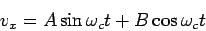 \begin{displaymath}v_x = A\sin\omega_ct + B\cos\omega_ct\end{displaymath}