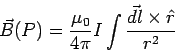 \begin{displaymath}\vec B(P) = \frac{\mu_0}{4\pi}I\int\frac{\vec{dl}\times\hat r}{r^2}\end{displaymath}