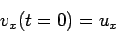 \begin{displaymath}v_x(t=0) = u_x \end{displaymath}