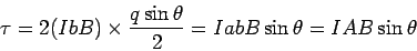 \begin{displaymath}\tau = 2(IbB)\times\frac{q\sin\theta}{2}= IabB\sin\theta= IAB\sin\theta\end{displaymath}