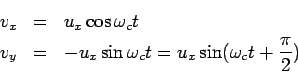 \begin{eqnarray*}  v_x &=& u_x\cos\omega_ct\\  v_y &=& -u_x\sin\omega_ct = u_x\sin(\omega_ct + \frac{\pi}{2})  \end{eqnarray*}