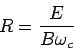 \begin{displaymath}R = \frac{E}{B\omega_c}\end{displaymath}