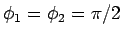 $\phi_1 = \phi_2 = \pi/2$
