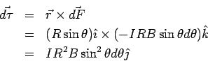 \begin{eqnarray*}  \vec{d\tau} &=& \vec r\times\vec{dF}\\  &=& (R\sin\theta)\hat\...  ...\theta d\theta)\hat k\\  &=& IR^2B\sin^2\theta d\theta\hat\jmath  \end{eqnarray*}
