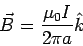 \begin{displaymath}\vec B = \frac{\mu_0 I}{2\pi a} \hat k\end{displaymath}