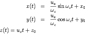 \begin{eqnarray*}  x(t) &=& \frac{u_x}{\omega_c}\sin\omega_c t + x_0\\  y(t) &=& \frac{u_x}{\omega_c}\cos\omega_c t + y_0\\  z(t) = u_zt + z_0  \end{eqnarray*}