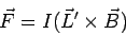 \begin{displaymath}\vec F = I (\vec L^\prime\times\vec B)\end{displaymath}