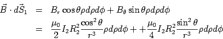 \begin{eqnarray*}  \vec B\cdot\vec{dS_1} &=& B_r\cos\theta \rho d\rho d\phi +  B_...  ...\frac{\mu_0}{4}I_2R_2^2\frac{\sin^2\theta}{r^3}\rho d\rho d\phi  \end{eqnarray*}