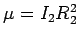 $\mu = I_2R_2^2$