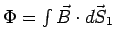 $\Phi = \int\vec B\cdot\vec{dS_1} $