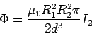 \begin{displaymath}\Phi = \frac{\mu_0R_1^2R_2^2\pi}{2d^3}I_2\end{displaymath}