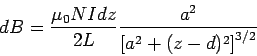 \begin{displaymath}dB = \frac{\mu_0NI dz}{2L}\frac{a^2}{\left[a^2+(z-d)^2\right]^{3/2}}\end{displaymath}
