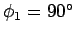 $\phi_1 =  90^\circ$