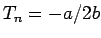 $T_n = -a/2b$