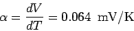 \begin{displaymath}\alpha = \frac{dV}{dT} = 0.064 \ \ {\rm mV/K}\end{displaymath}