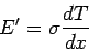 \begin{displaymath}E^\prime = \sigma\frac{dT}{dx}\end{displaymath}