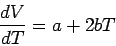 \begin{displaymath}\frac{dV}{dT} = a + 2bT\end{displaymath}