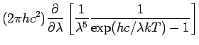 $\displaystyle (2\pi hc^2)\frac{\partial}{\partial\lambda} \left[\frac{1}{\lambda^5}\frac{1}{\exp(hc/\lambda kT) -1}\right]$