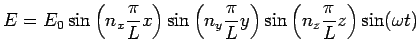 $\displaystyle E = E_0\sin\left(n_x\frac{\pi}{L}x\right)\sin\left(n_y\frac{\pi}{L}y\right)  \sin\left(n_z\frac{\pi}{L}z\right)\sin(\omega t)$