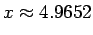 $\displaystyle x\approx 4.9652$