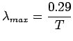 $\displaystyle \lambda_{max} = \frac{0.29}{T}$