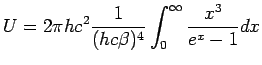 $\displaystyle U = 2\pi hc^2 \frac{1}{(hc\beta)^4}\int_0^\infty \frac{x^3}{e^x-1}dx$