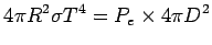 $\displaystyle 4\pi R^2\sigma T^4 = P_e\times 4\pi D^2$