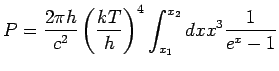 $\displaystyle P = \frac{2\pi h}{c^2}\left(\frac{kT}{h}\right)^4\int_{x_1}^{x_2} dx x^3\frac{1}{e^x-1}$