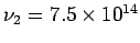 $ \nu_2 = 7.5\times 10^{14}$