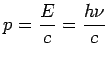 $\displaystyle p = \frac{E}{c}=\frac{h\nu}{c}$