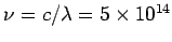 $ \nu = c/\lambda = 5\times 10^{14}$