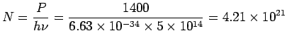 $\displaystyle N = \frac{P}{h\nu} = \frac{1400}{6.63\times 10^{-34}\times 5\times 10^{14}}= 4.21\times 10^{21}$