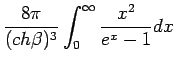$\displaystyle \frac{8\pi}{(ch\beta)^3}\int_0^\infty \frac{x^2}{e^x-1}dx$