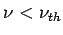 $ \nu <\nu_{th}$