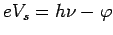 $\displaystyle eV_s = h\nu-\varphi$