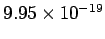 $ 9.95\times 10^{-19}$