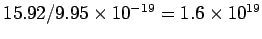 $ 15.92/9.95\times 10^{-19} = 1.6\times 10^{19}$