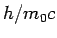 $ h/m_0c$