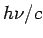 $ h\nu/c$