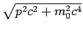 $ \sqrt{p^2c^2+m_0^2c^4}$