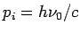 $ p_i = h\nu_0/c$