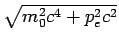 $ \sqrt{m_0^2c^4 + p_e^2c^2}$