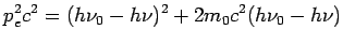 $\displaystyle p_e^2c^2 = (h\nu_0-h\nu )^2+2m_0c^2(h\nu_0-h\nu)$