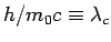 $ h/m_0c\equiv \lambda_c $