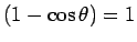$ (1-\cos\theta) =1$
