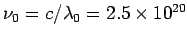$ \nu_0 = c/\lambda_0 = 2.5\times 10^{20}$