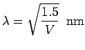 $\displaystyle \lambda = \sqrt{\frac{1.5}{V}}\ \ {\rm nm}$