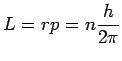 $\displaystyle L = rp = n\frac{h}{2\pi}$